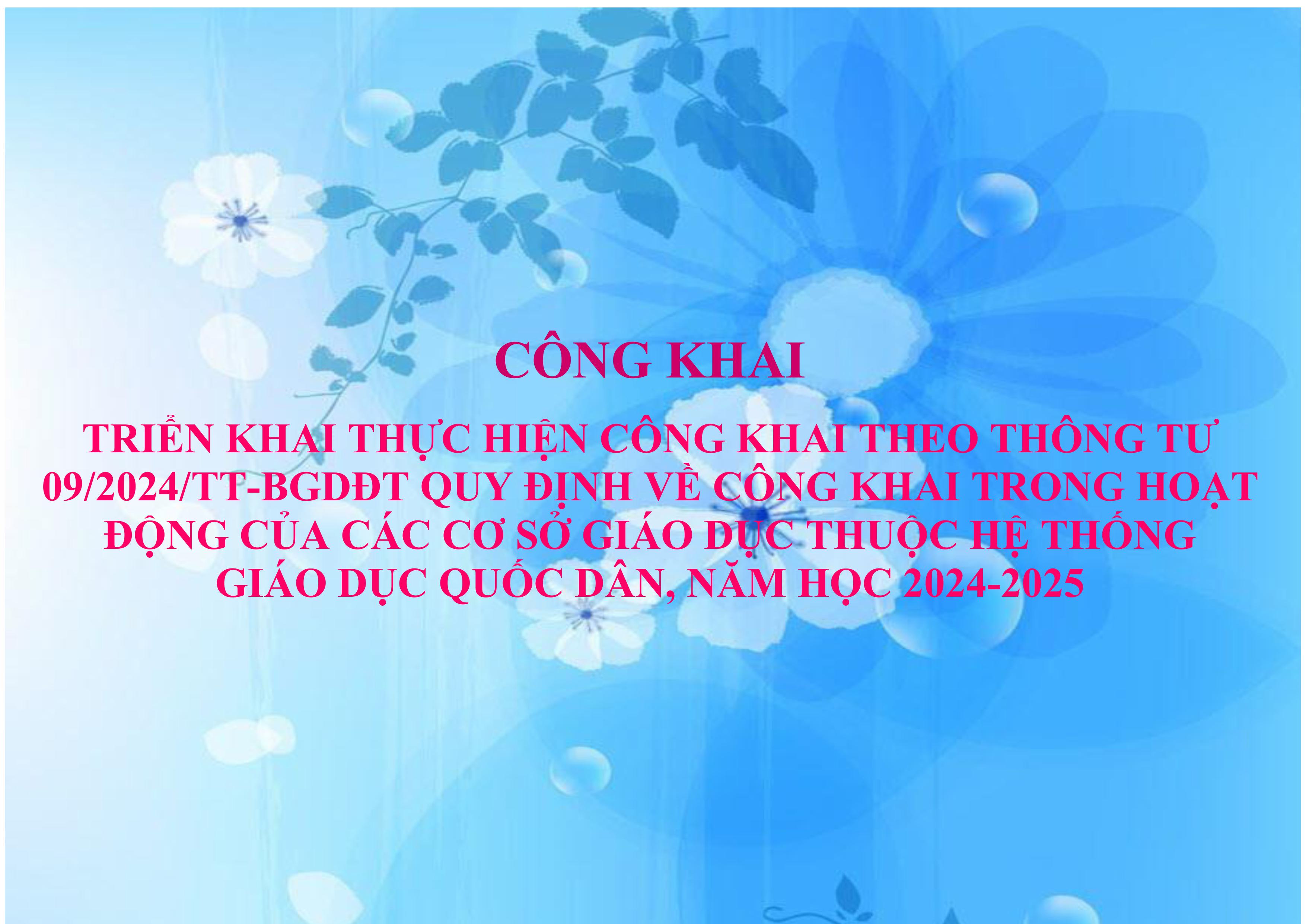 THỰC HIỆN CÔNG KHAI THEO THÔNG TƯ 09/2024/TT-BGDĐT QUYN ĐỊNH CÔNG KHAI TRONG HOẠT ĐỘNG CỦA CÁC CƠ SỞ GIÁO DỤC THUỘC HỆ THỐNG GIÁO DỤC QUỐC DÂN, NĂM HỌC 2024-2025 GỒM KẾ HOẠCH VÀ CÁC BIỂU MẪU ĐÍNH KÈM